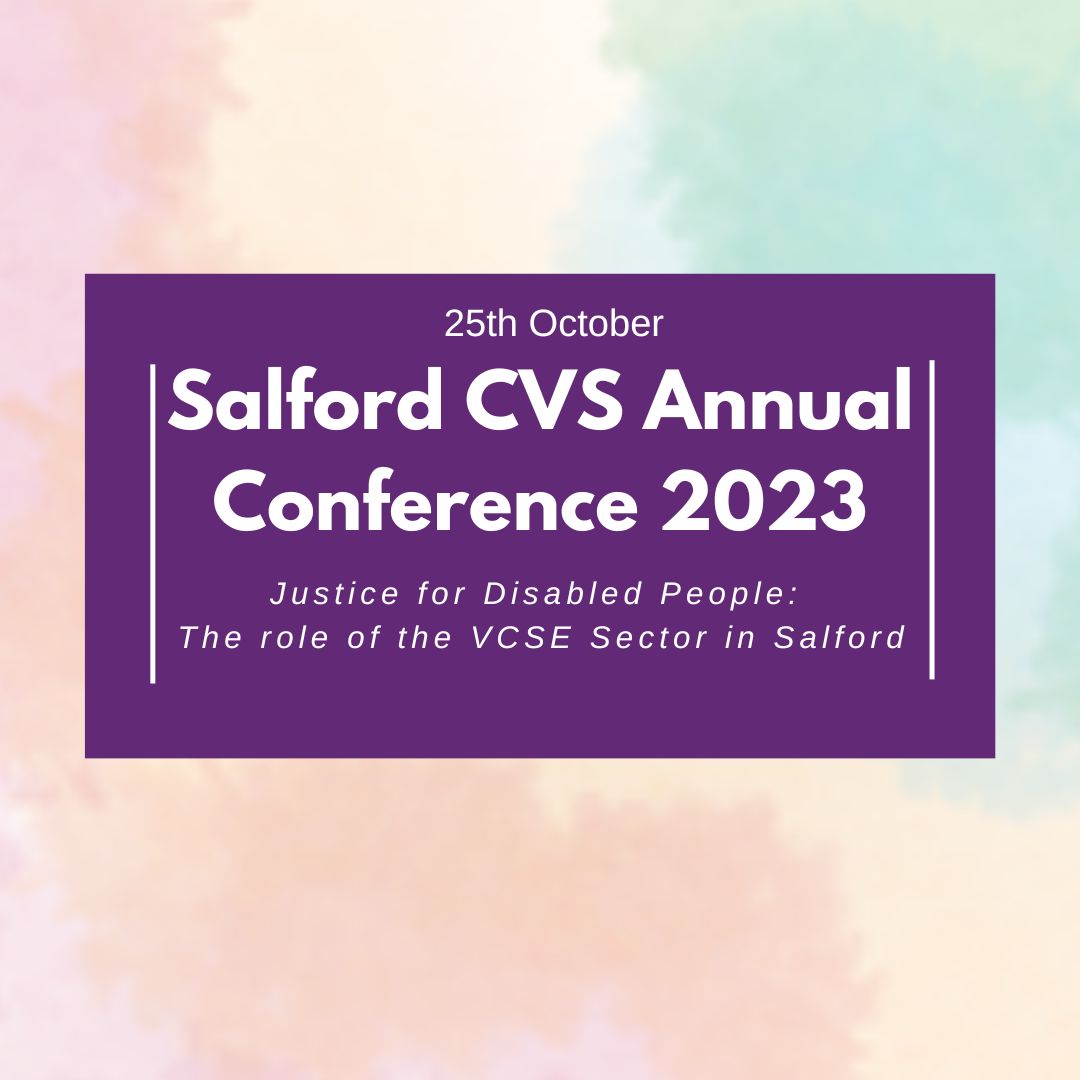 Salford CVS Annual Conference 2023 - Justice for Disabled People: The role of the VCSE Sector in Salford