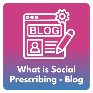 What is Social Prescribing - Blog