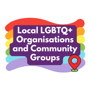 Local LGBTQ+ Organisations and Community Groups