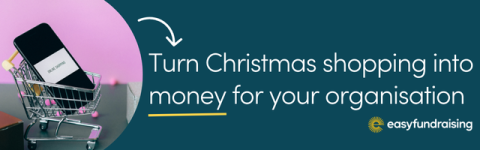 "Turn Christmas shopping into money for your organisation"