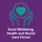 Vocal wellbeing health and social care forum